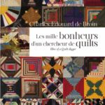 Les Mille Bonheurs d’un chercheur de Quilts – Livre de collection par Charles-Edouard de Broin