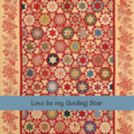 Love be my Guilding Star quilt – Willyne Hammerstein